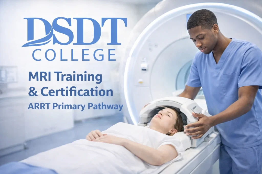 A man in blue scrubs assists a woman lying on an MRI machine in a medical setting. Text reads "DSDT College, MRI Training & Certification, ARRT Primary Pathway."